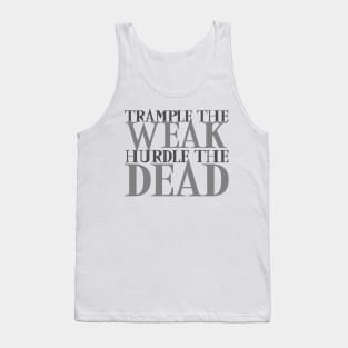 Trample the Weak Hurdle the Dead Tank Top